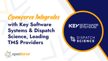 Openforce Integrates with Key Software Systems and Dispatch Science, Leading TMS Providers